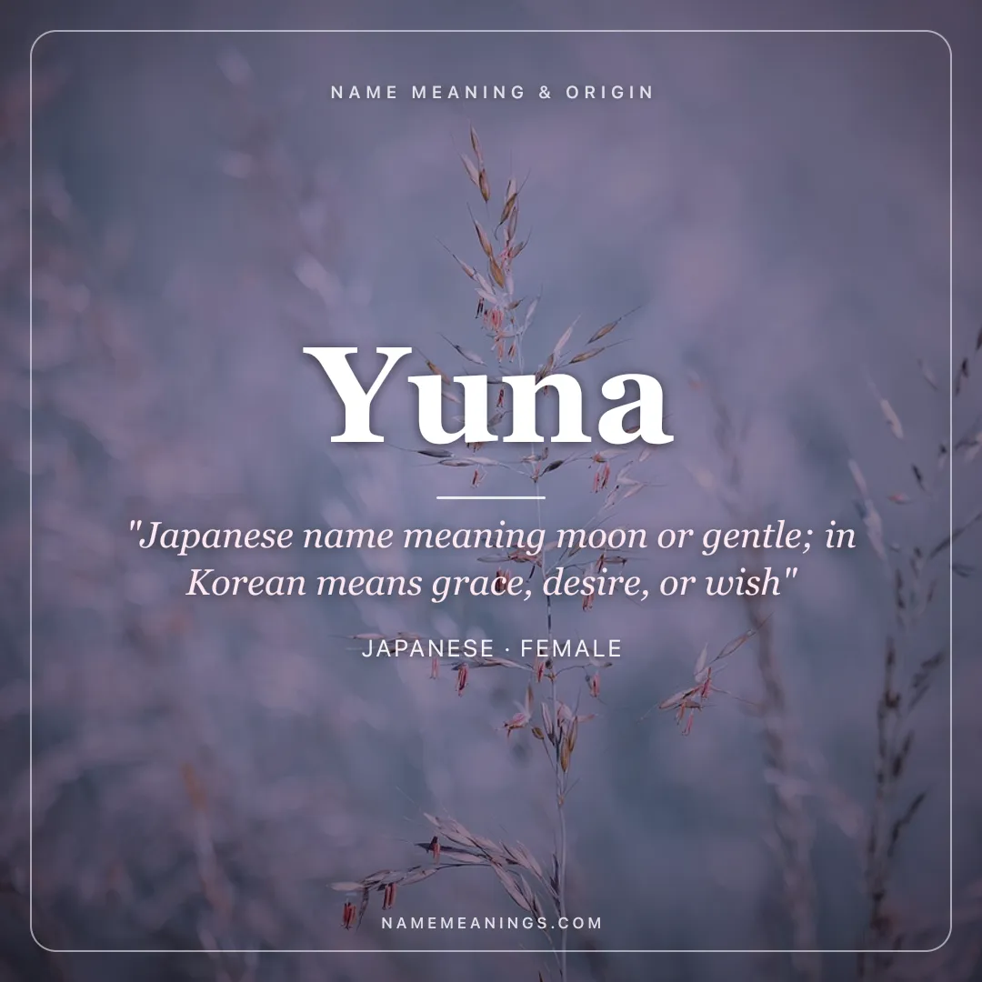 Yuna name meaning "Japanese name meaning moon or gentle; in Korean means grace, desire, or wish" - Japanese female name share card | NameMeanings