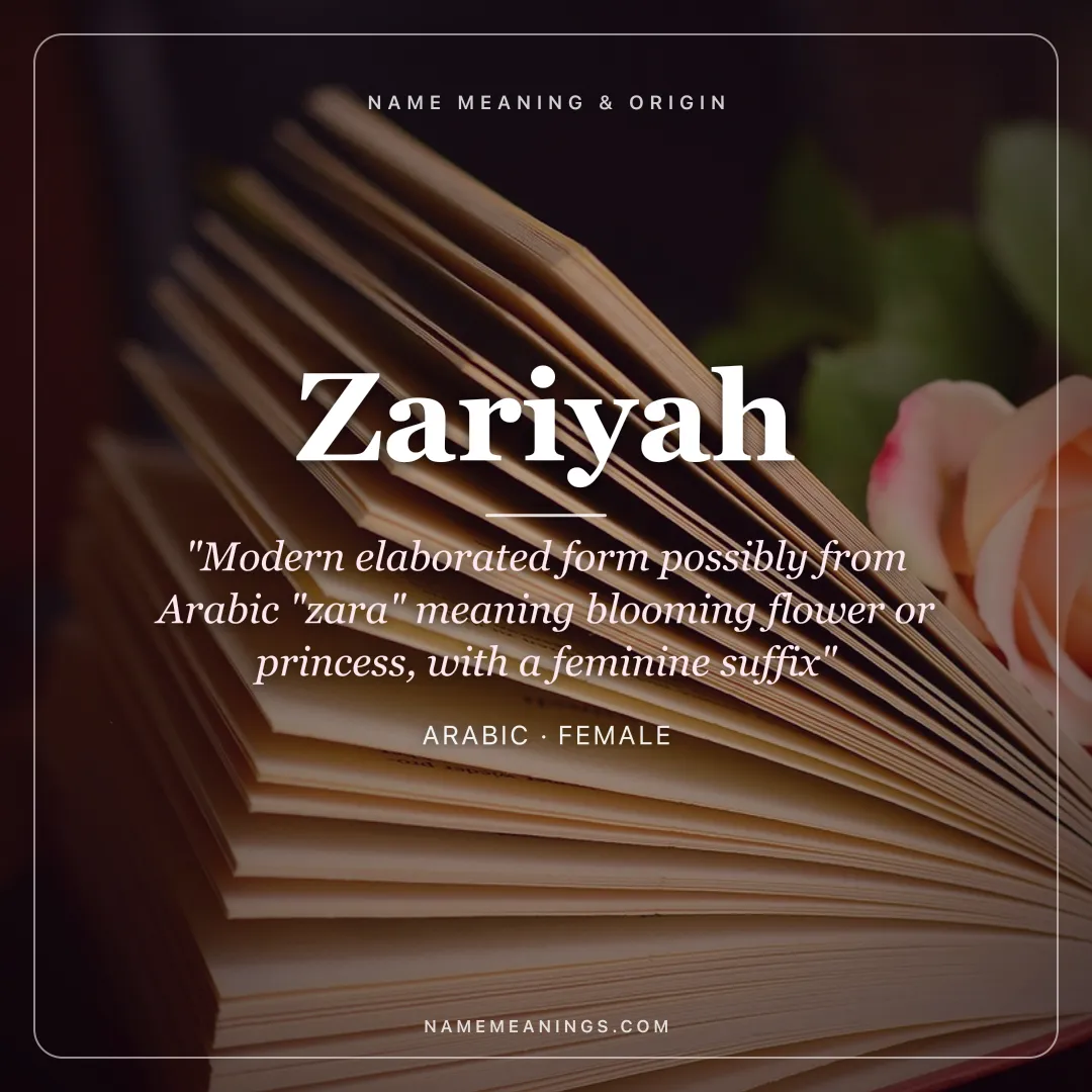 Zariyah name meaning "Modern elaborated form possibly from Arabic "zara" meaning blooming flower or princess, with a feminine suffix" - Arabic female name share card | NameMeanings